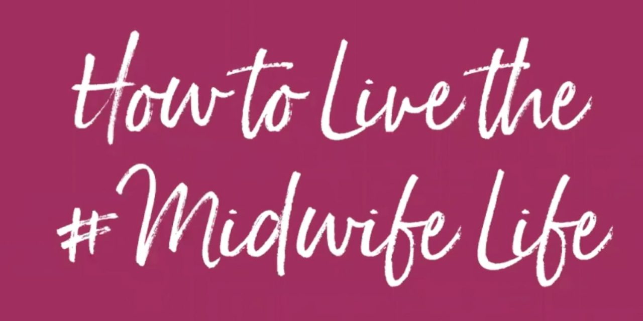 How to Live the Midwife Life!